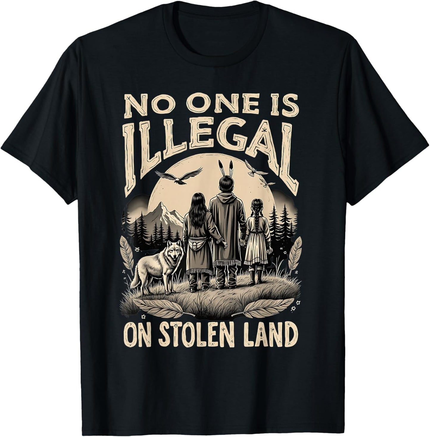 Native Americans No One Is Illegal on Stolen Land T-Shirt - T-Shirt | Black