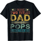 I Have Two Titles Dad And Pops Funny Fathers Day Gift T-Shirt - T-Shirt | Black