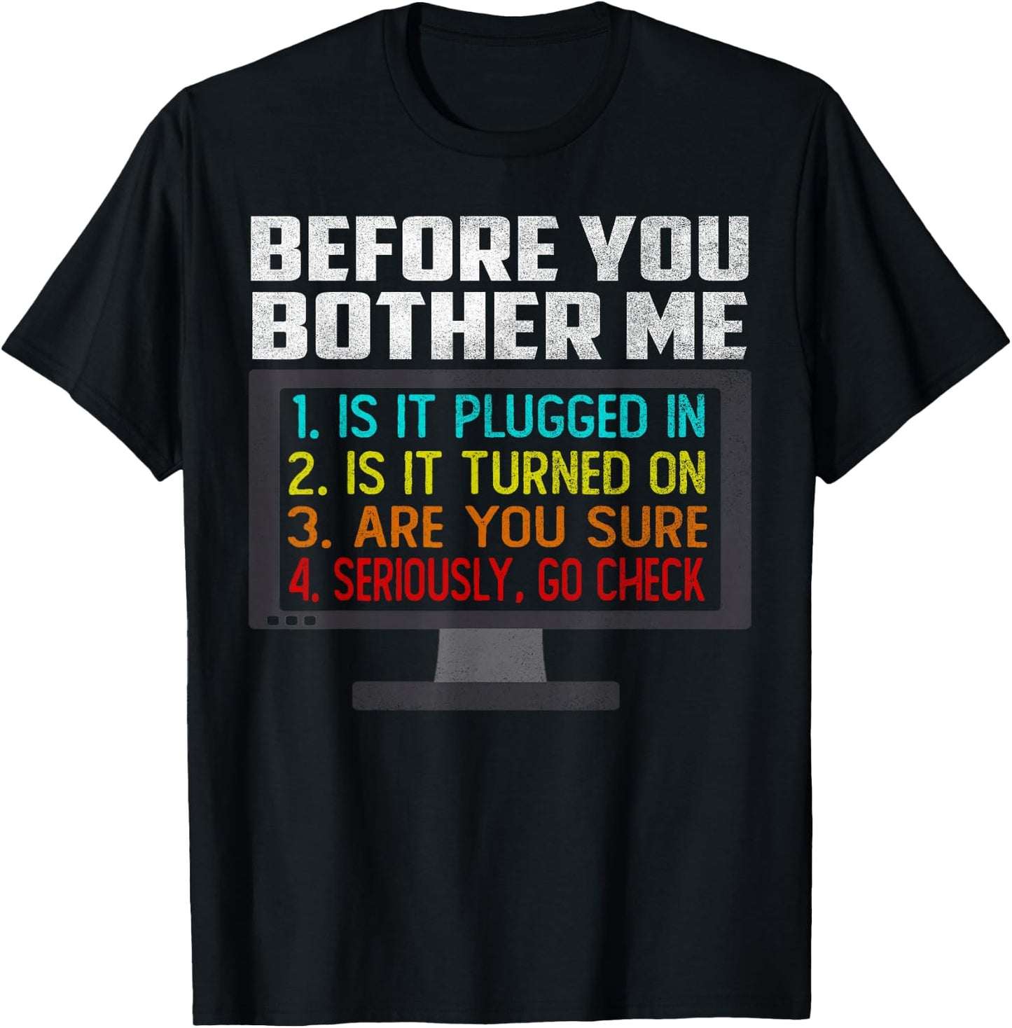Before You Bother Me Funny Tech Support Techie Gift T-Shirt - T-Shirt | Black