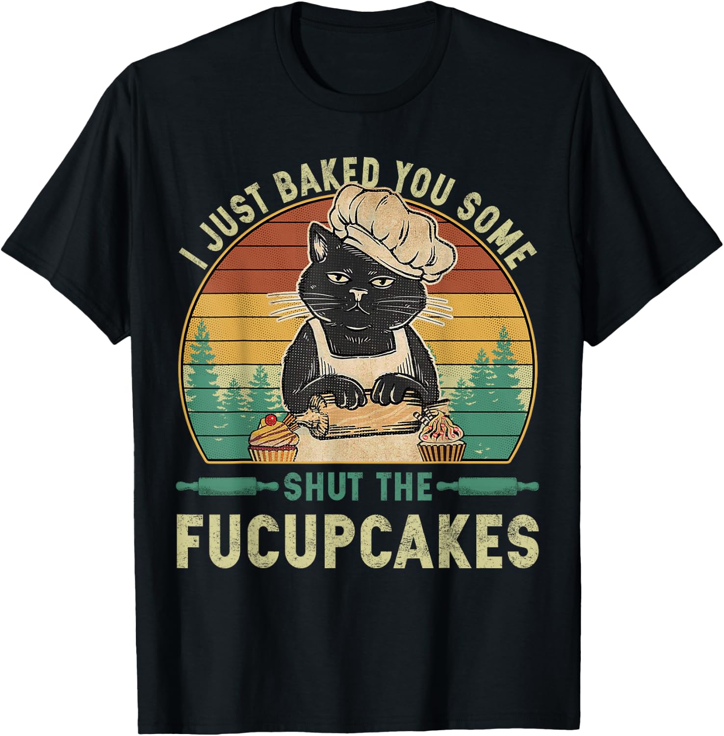 I Just Baked You Some Shut The Fucupcakes Vintage Retro Cat T-Shirt - T-Shirt | Black