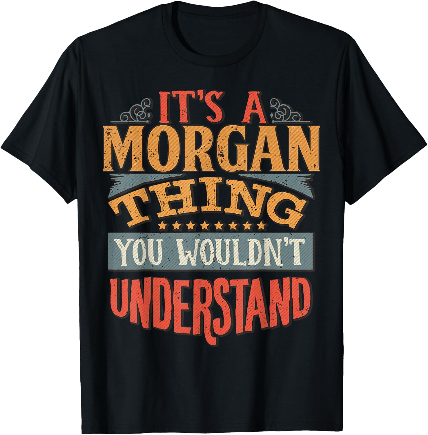 It's A Morgan Thing You Wouldn't Understand T-Shirt - T-Shirt | Black
