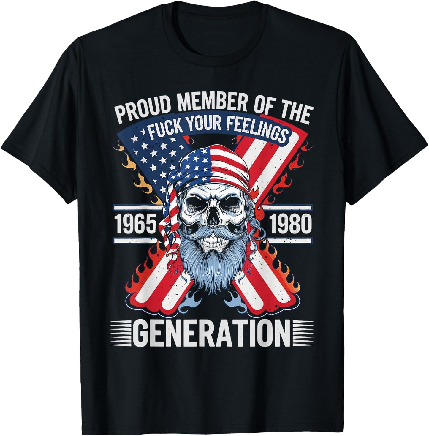 Proud Member of The Fuck Your Feelings Generation X T-Shirt - T-Shirt | Black