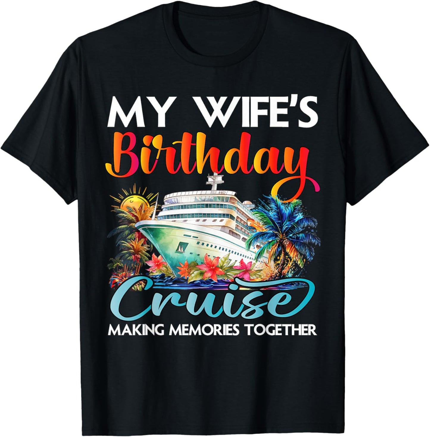 My Wife's Birthday Cruise 2026 Wife Cruise Ship Vacation T-Shirt - T-Shirt | Black
