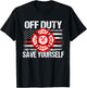 Off Duty Save Yourself Firefighter Family Thin Red Line Gift T-Shirt - T-Shirt | Black