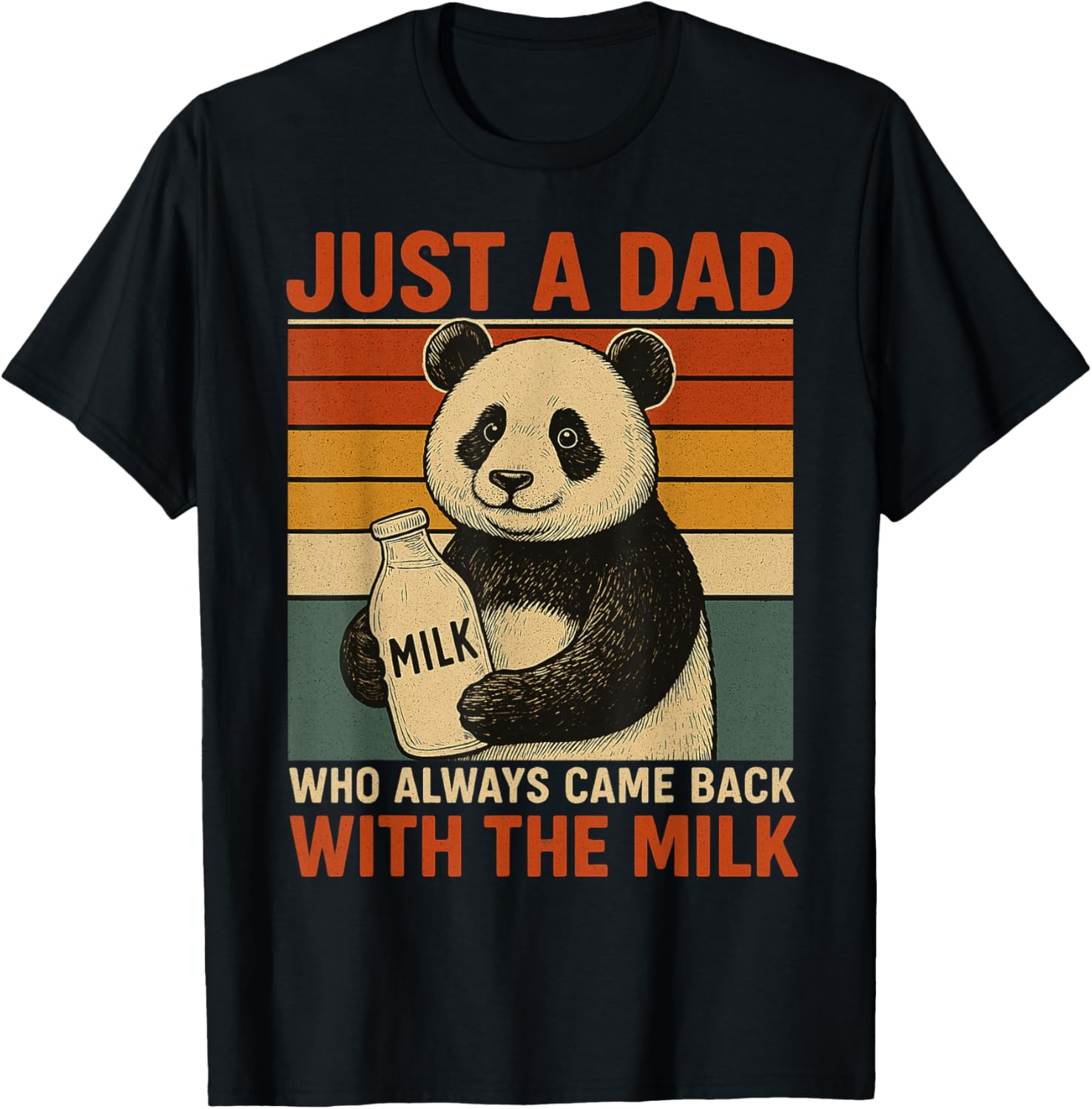 Just a dad who always came back with the milk Panda funny T-Shirt - T-Shirt | Black