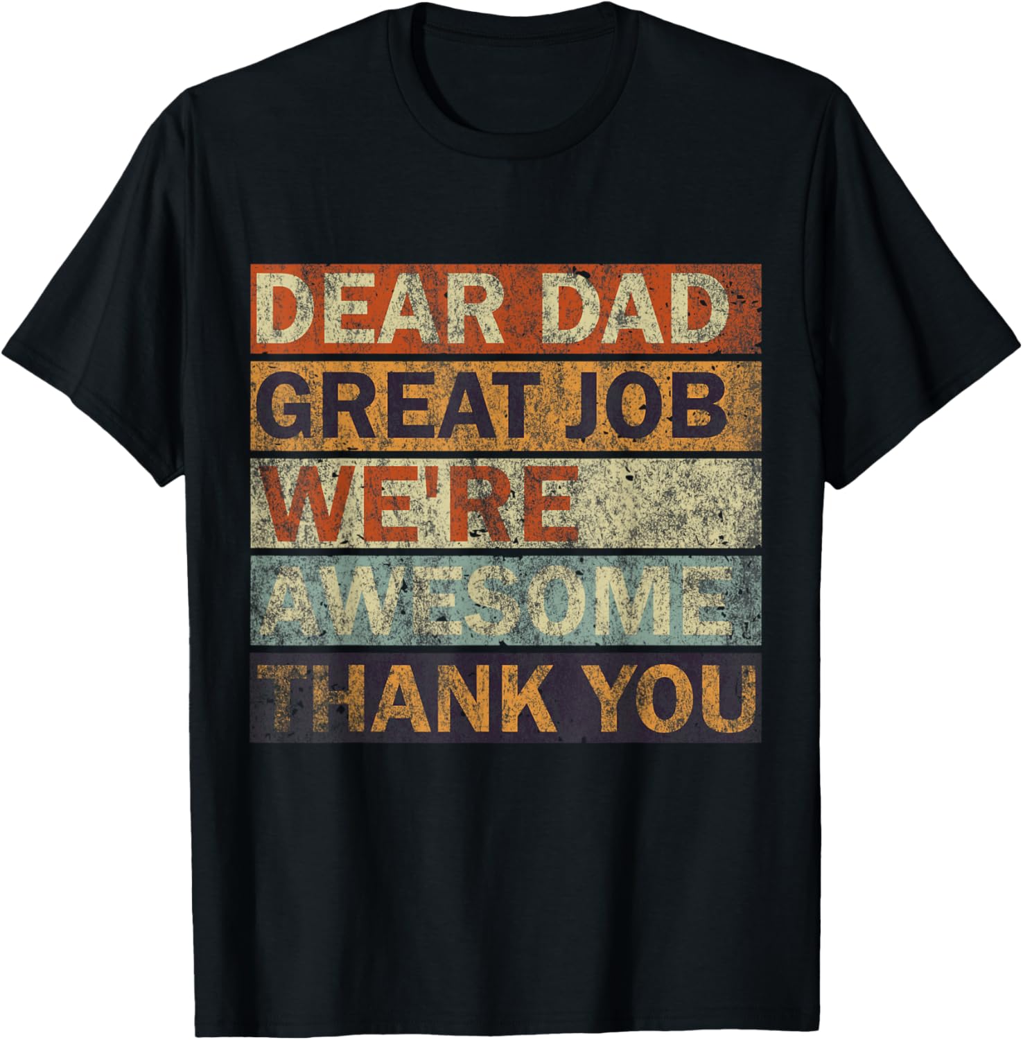 Dear Dad Great Job We're Awesome Thank You, Vintage Father T-Shirt - T-Shirt | Black
