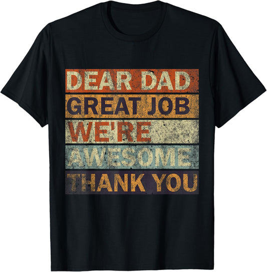 Dear Dad Great Job We're Awesome Thank You, Vintage Father T-Shirt - T-Shirt | Black