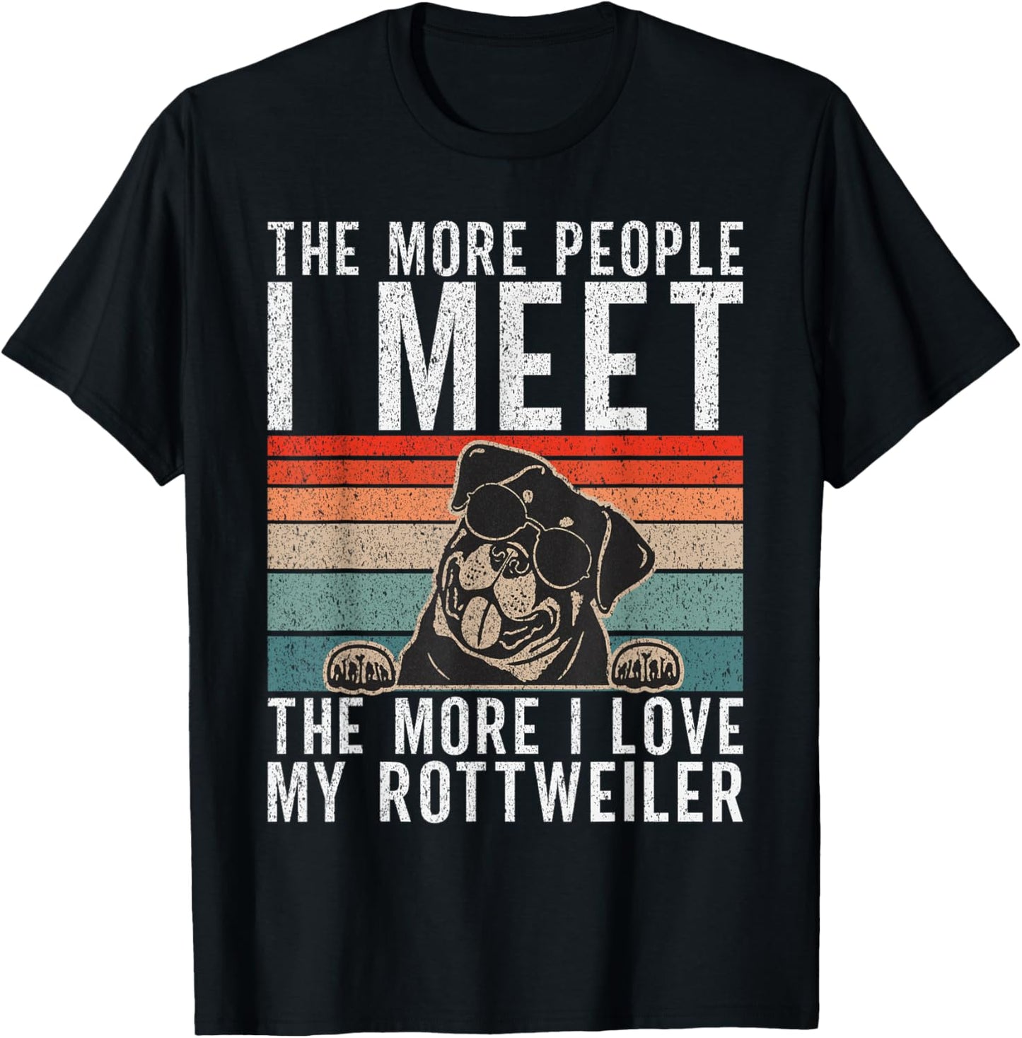 The more People i meet the more i love my Rottweiler T-Shirt - T-Shirt | Black