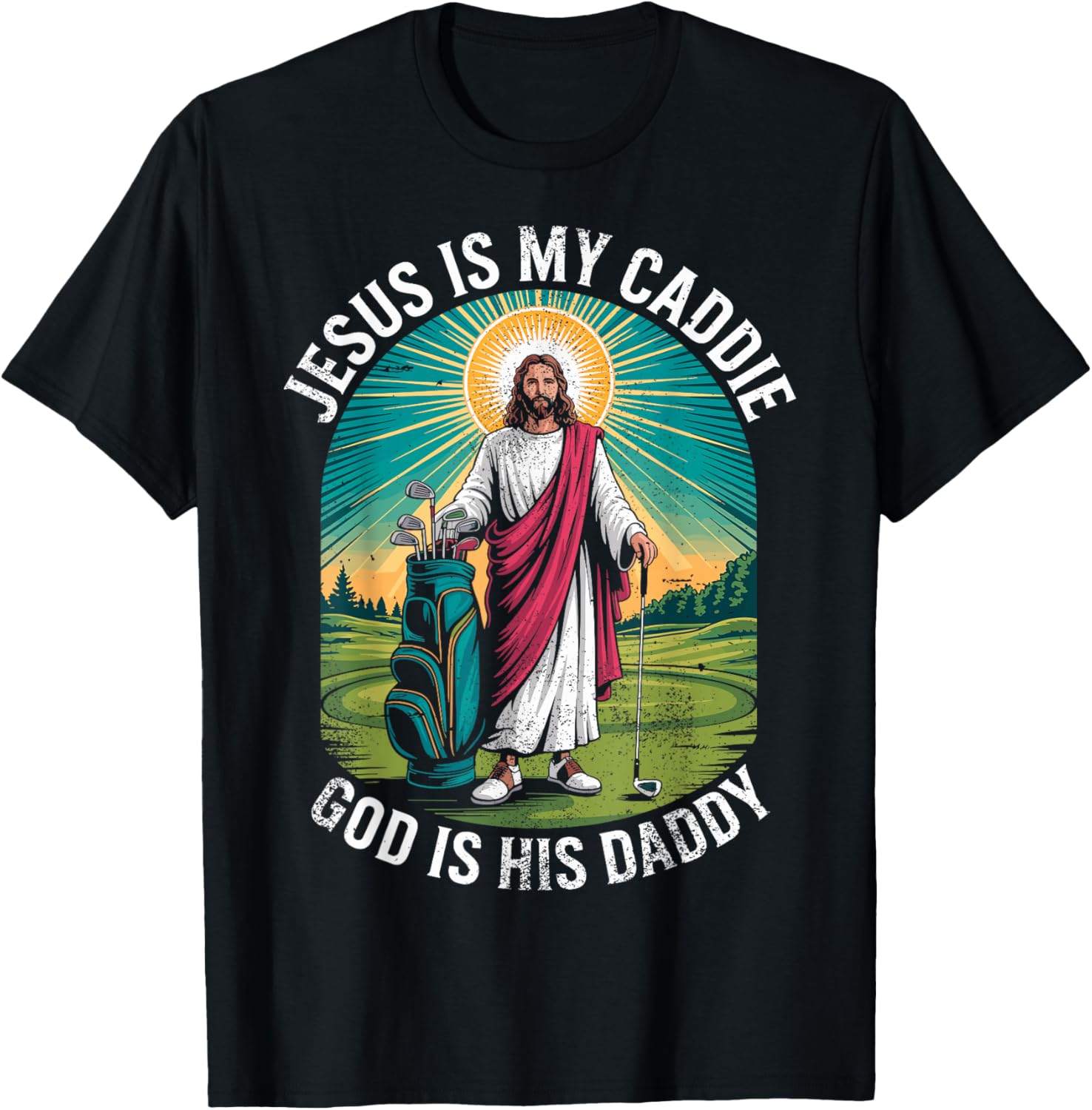 Jesus My Caddie God His Daddy Christian Golfing Golf Golfer T-Shirt - T-Shirt | Black