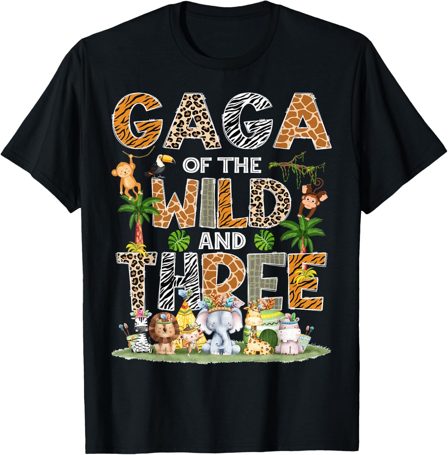 Gaga Of The Wild Three 3Rd Birthday Tribal Safari Jungle T-Shirt - T-Shirt | Black