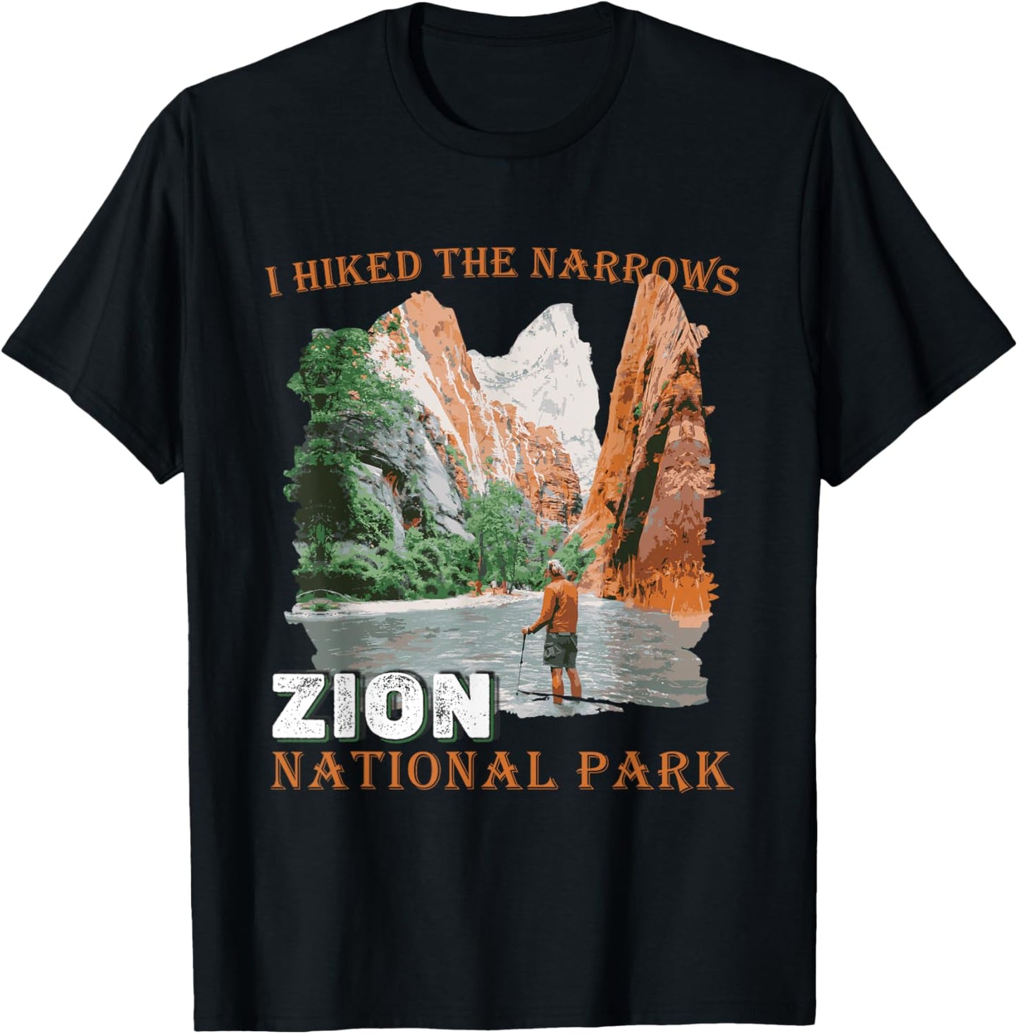 Zion National Park I Hiked The Narrows Zion Hiking Outdoor T-Shirt - T-Shirt | Black