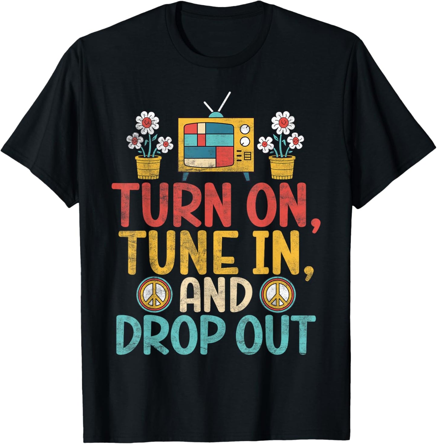 Turn on Tune in and Drop out Hippie T-Shirt - T-Shirt | Black