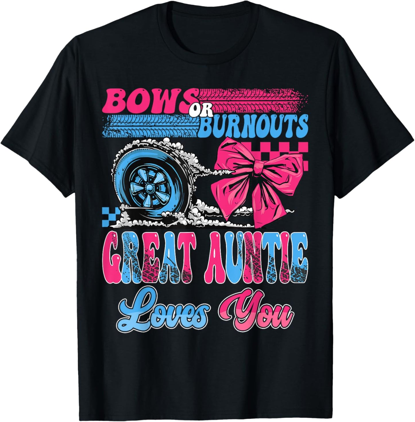Burnouts or Bows Great Auntie Loves You Pink Or Blue T-Shirt - T-Shirt | Black