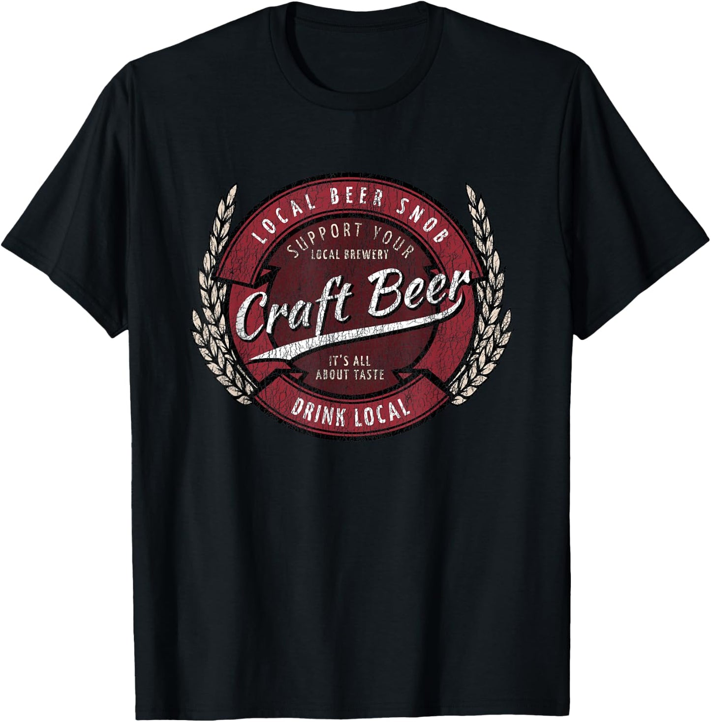 Craft Beer, Drink Local - Beer Snob T-Shirt - T-Shirt | Black