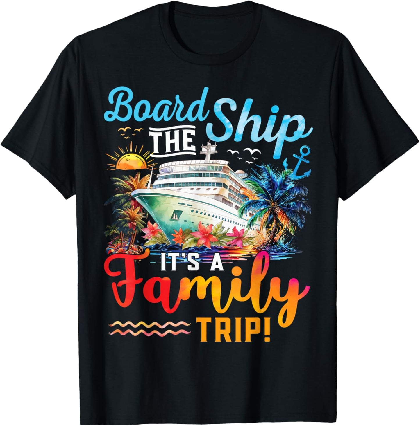 Board The Ship It's A Family Trip Matching Cruise Vacation T-Shirt - T-Shirt | Black