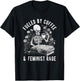 Fueled By Coffee And Feminist Rage Feminism Coffee Lovers T-Shirt - T-Shirt | Black