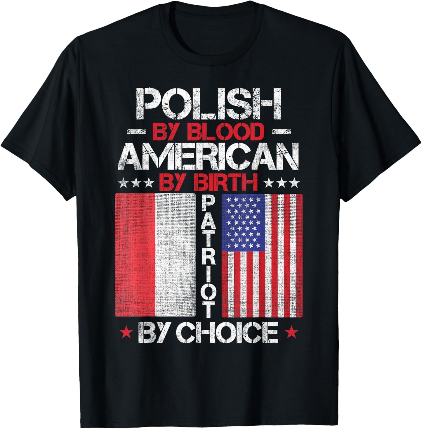 Polish By Blood American By Birth Patriot By Choice T-Shirt - T-Shirt | Black