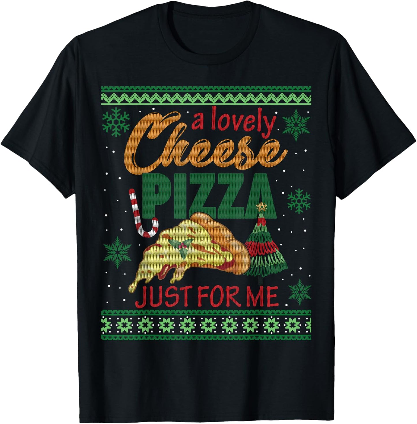 A Lovely Cheese Pizza Just For Me Alone Home Christmas Gift T-Shirt - T-Shirt | Black