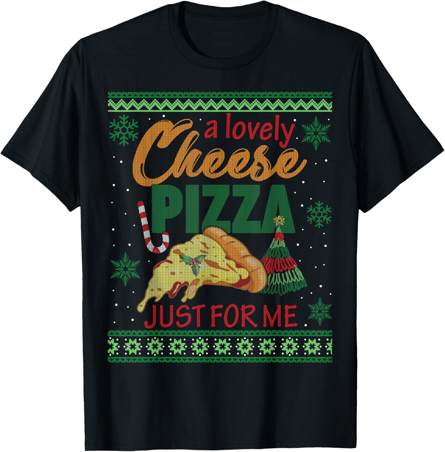A Lovely Cheese Pizza Just For Me Alone Home Christmas Gift T-Shirt - T-Shirt | Black