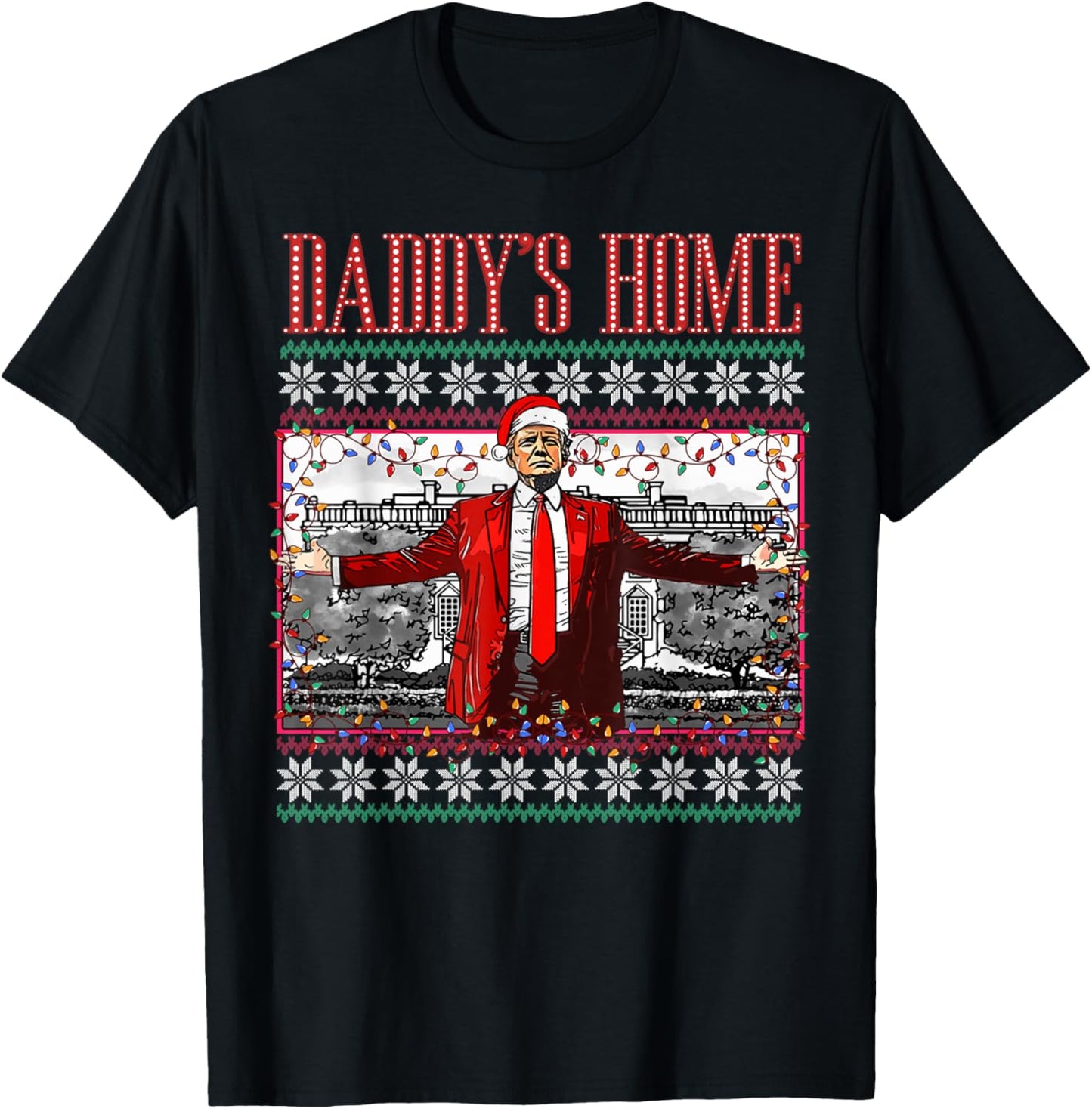 Funny Daddy's Home Trump Ugly Christmas Sweater Xmas Pajamas T-Shirt - T-Shirt | Black