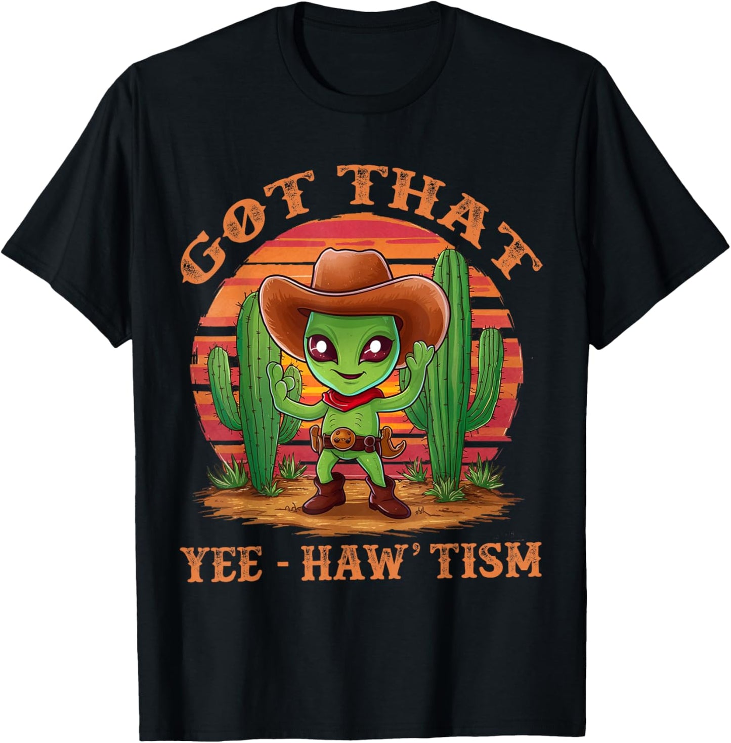 Got That Yee Haw 'Tism With Cacti Alien Cowboy T-Shirt - T-Shirt | Black