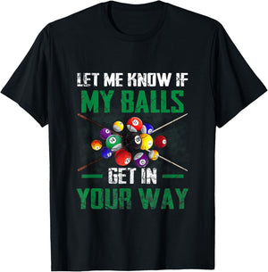 Let s Me Know If My Balls Get In Your Way Billiard Pool T-Shirt - T-Shirt | Black