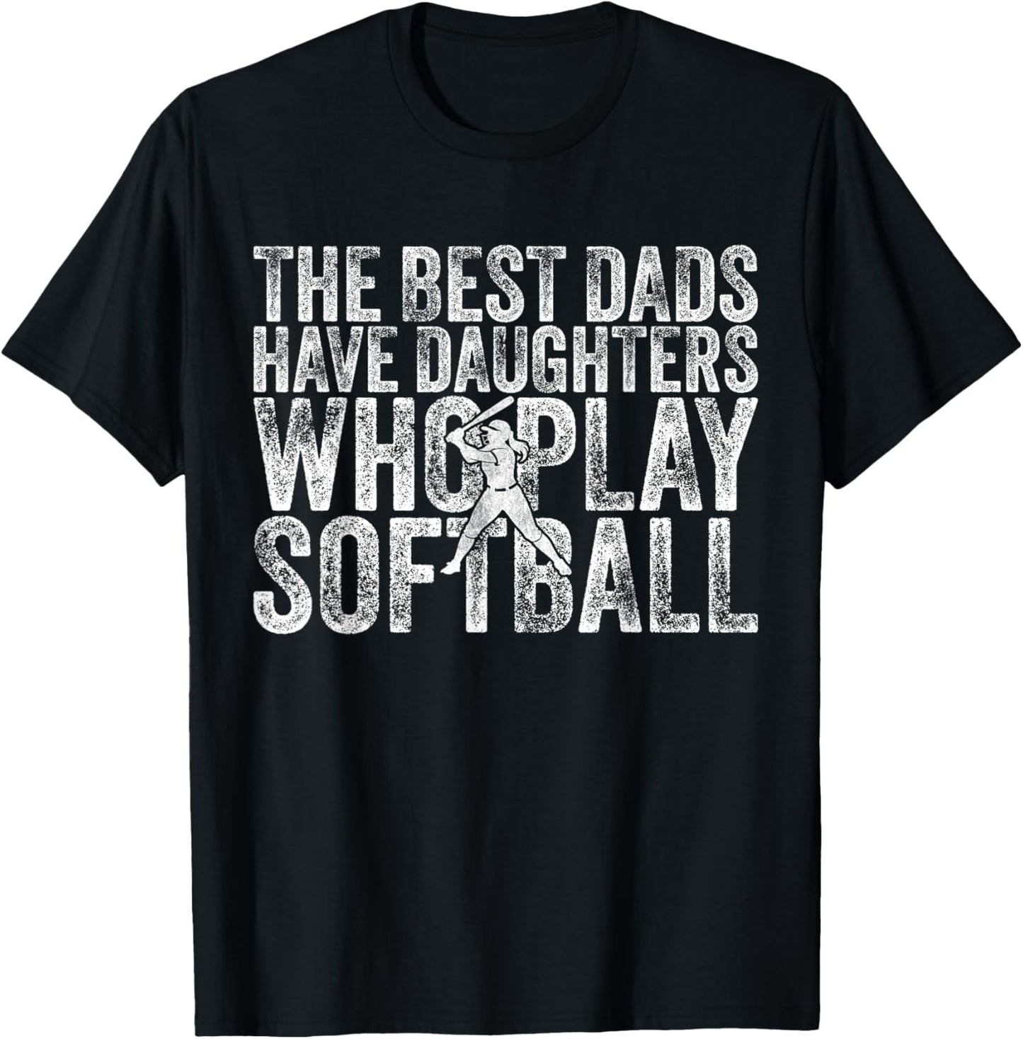 The Best Dads Have Daughters Who Play Softball Father's Day T-Shirt - T-Shirt | Black