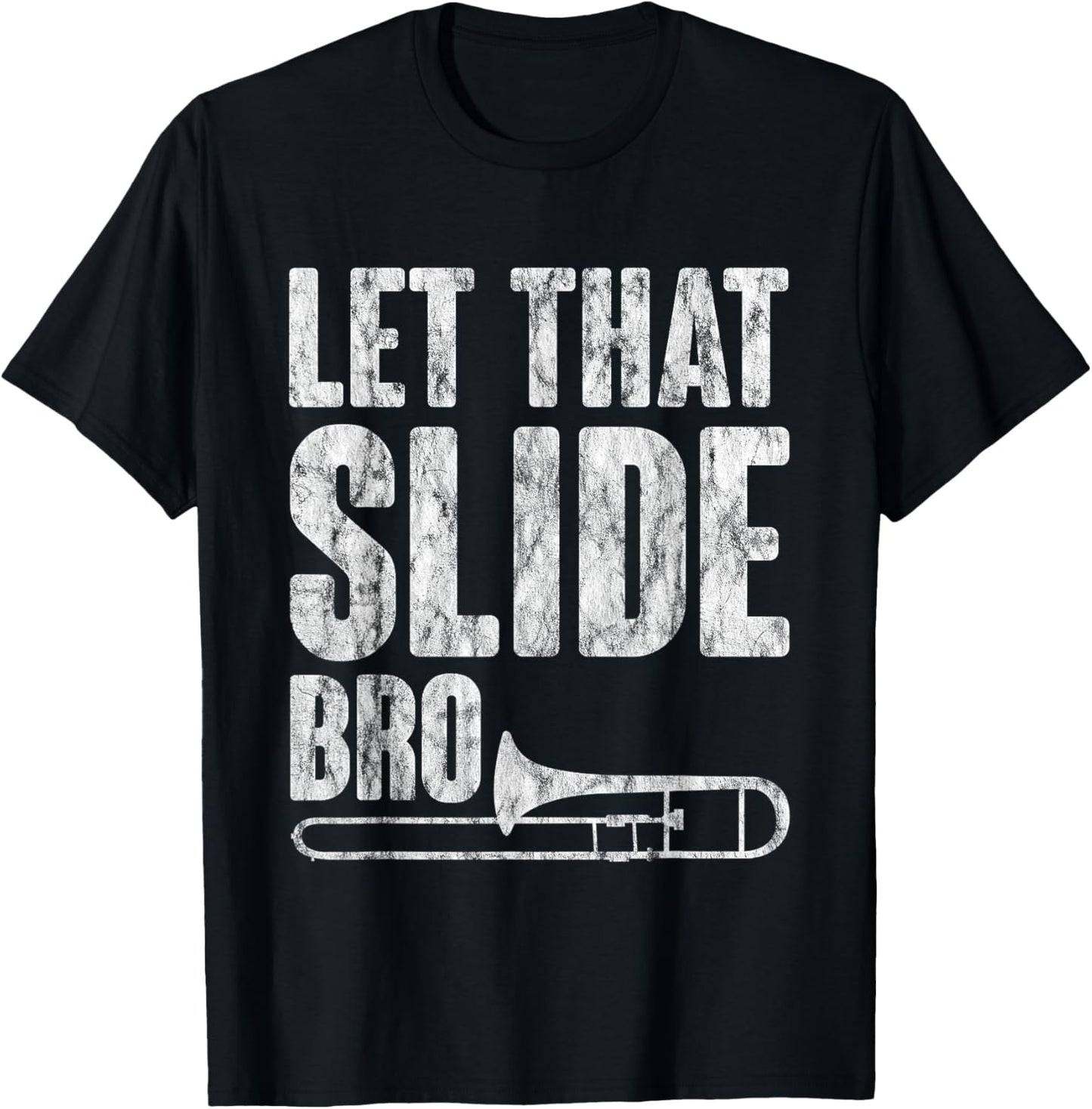 Let That Slide Bro Trombone Musician T-Shirt - T-Shirt | Black