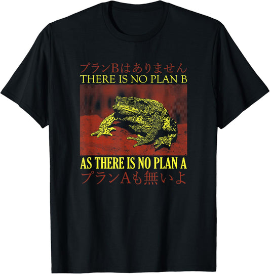 There Is No Plan B As There Is No Plan A Japanese Frog T-Shirt - T-Shirt | Black