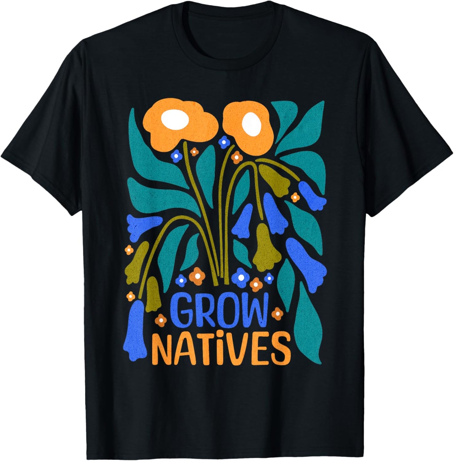 Grow Natives for Gardeners Who Grow Native Plants T-Shirt - T-Shirt | Black