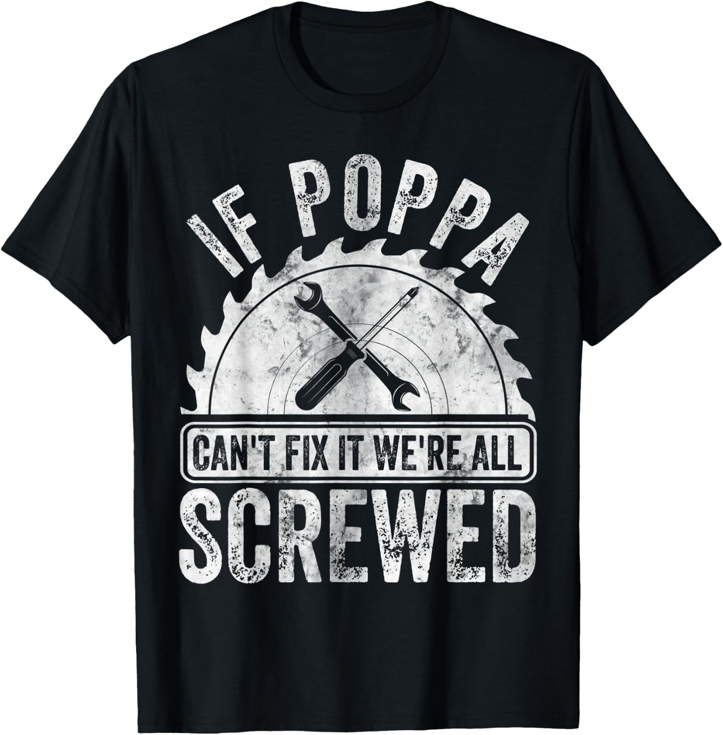 If Poppa Can't Fix It We're All Screwed Shirt Father's Day T-Shirt - T-Shirt | Black