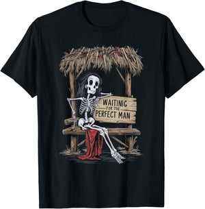 Funny Feminist Woman Skeleton Waiting For The Perfect Man T-Shirt - T-Shirt | Black