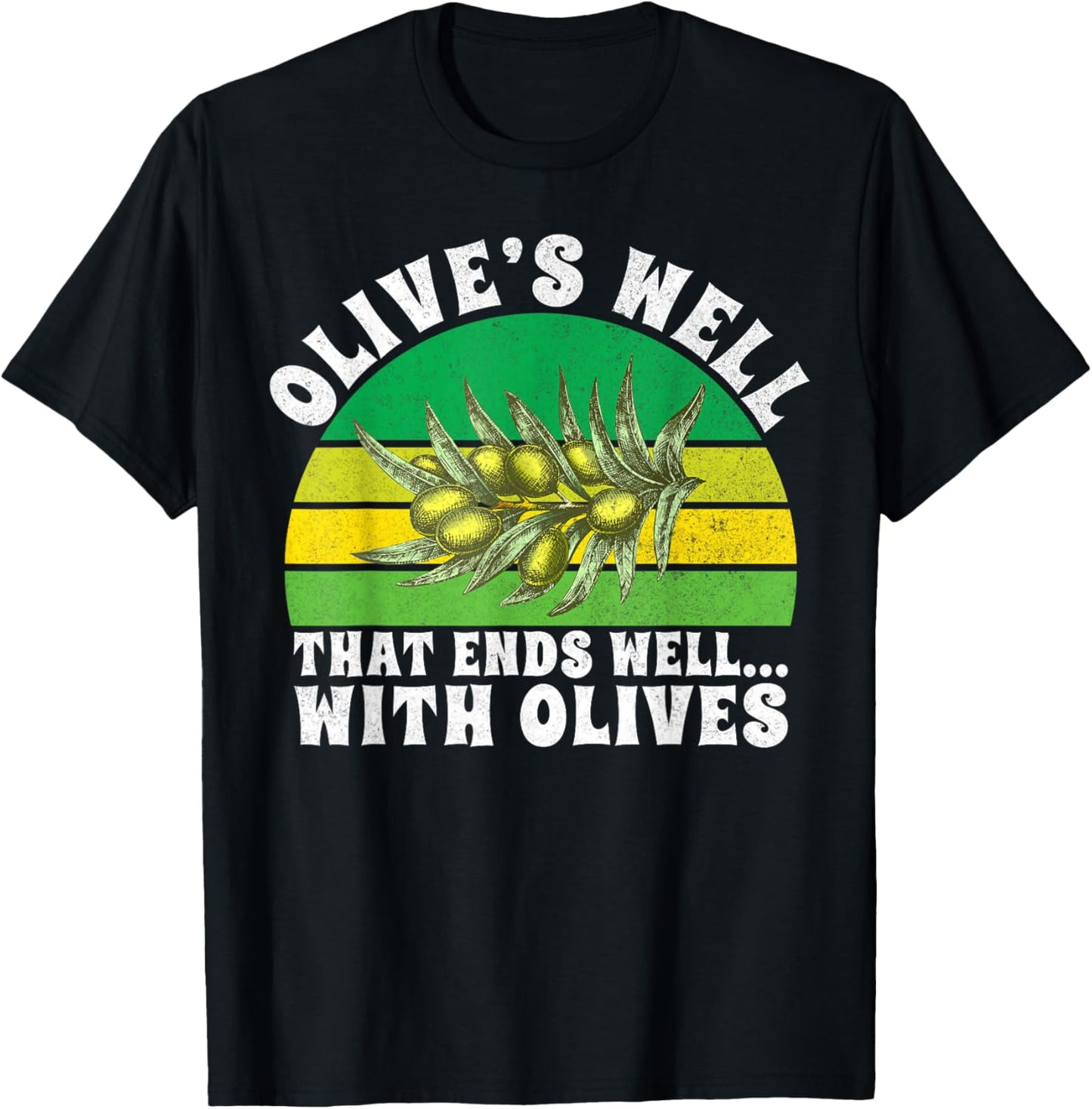 Olive’s Well That Ends Well with Olives Lover T-Shirt - T-Shirt | Black