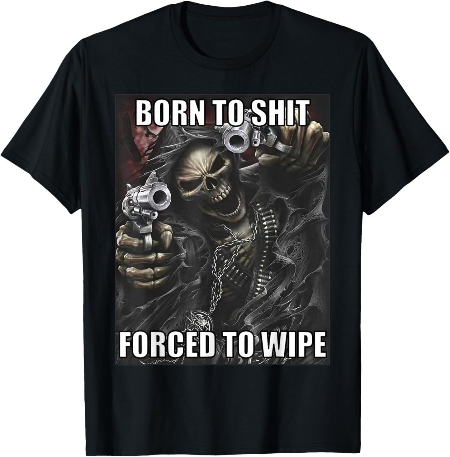 Born To Shit Forced To Wipe Funny Evil Skeleton Meme T-Shirt - T-Shirt | Black
