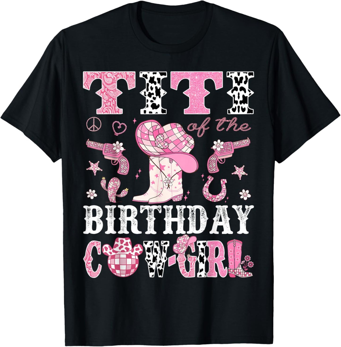 Titi Of The Birthday Cow-Girl Pink Disco Rodeo Western T-Shirt - T-Shirt | Black