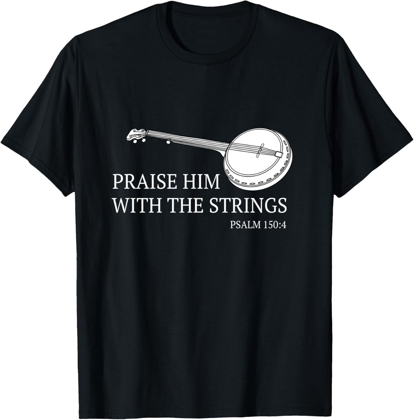 Banjo Praise Him With The Strings Bluegrass Guitar T-Shirt - T-Shirt | Black