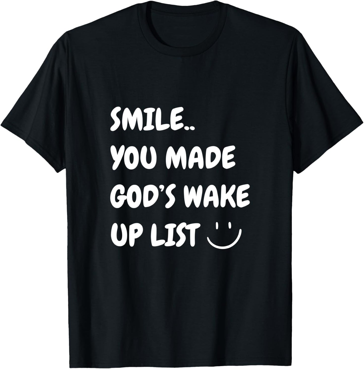 Smile You Made God's Wake Up List Christian Jesus Apparel T-Shirt - T-Shirt | Black