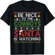Be Nice To The Cowboys Santa Is Watching Christmas Xmas T-Shirt - T-Shirt | Black