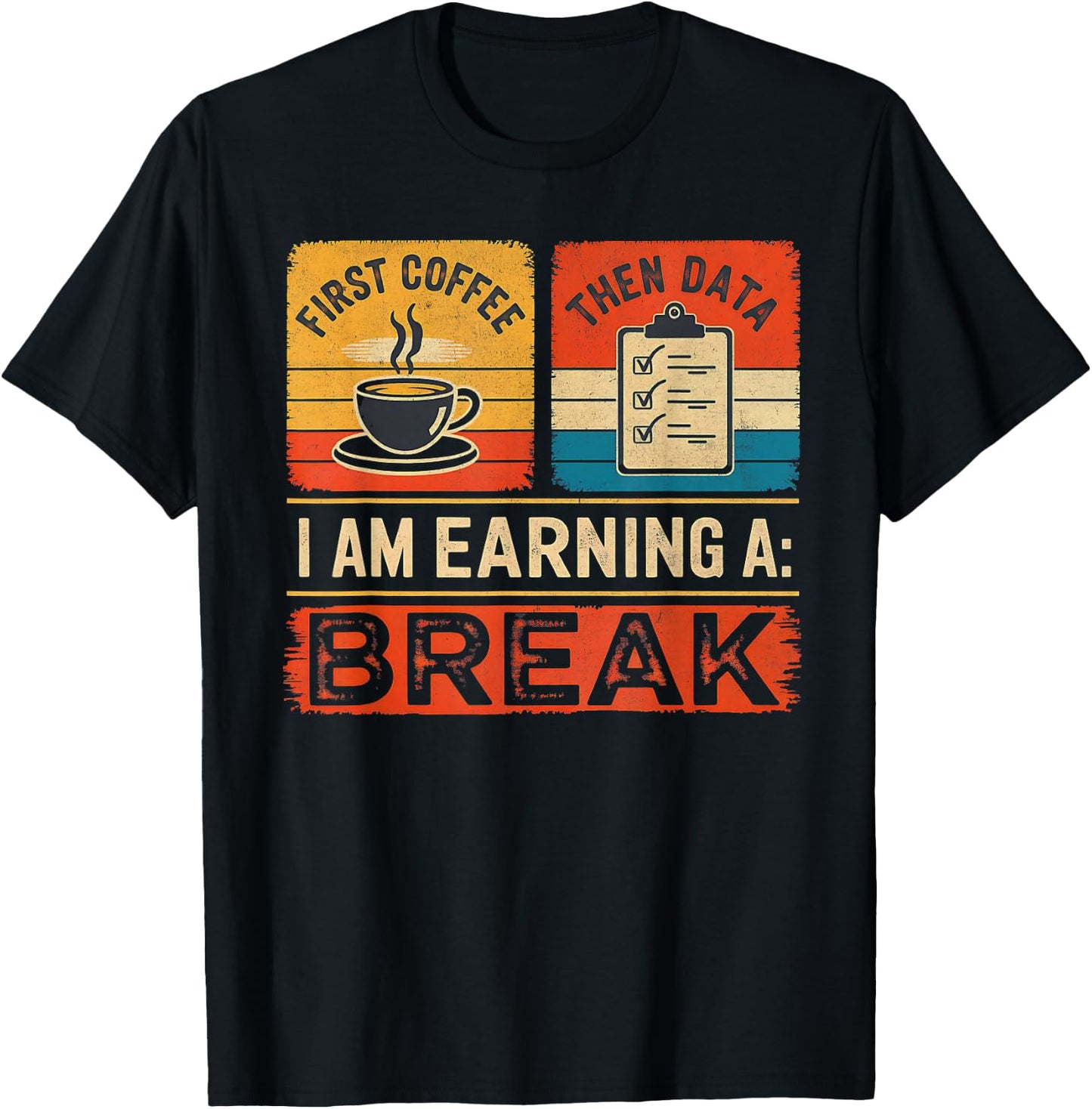 First Coffee Then Data I Am Earning A Break Iep Teacher Sped T-Shirt - T-Shirt | Black