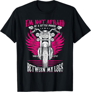 I'm Not Afraid Of A Little Power Between My Legs Biker Girl T-Shirt - T-Shirt | Black