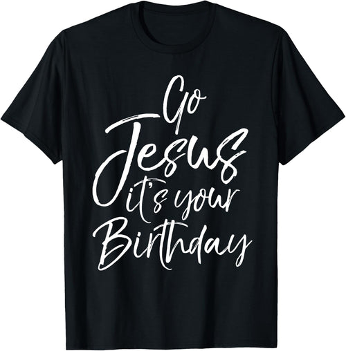 Christmas Birthday Joke Funny Go Jesus it's Your Birthday