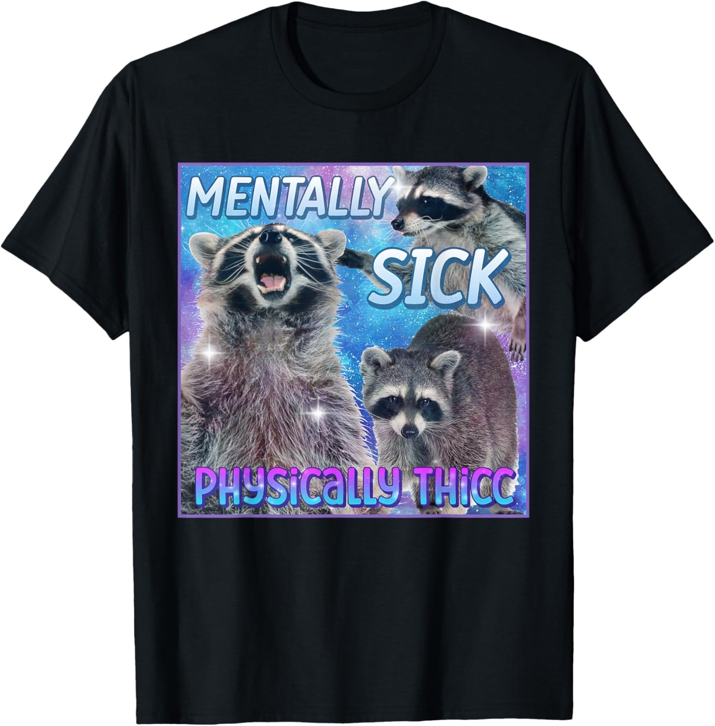 Mentally Sick Physically Thicc Raccoon Meme T-Shirt - T-Shirt | Black