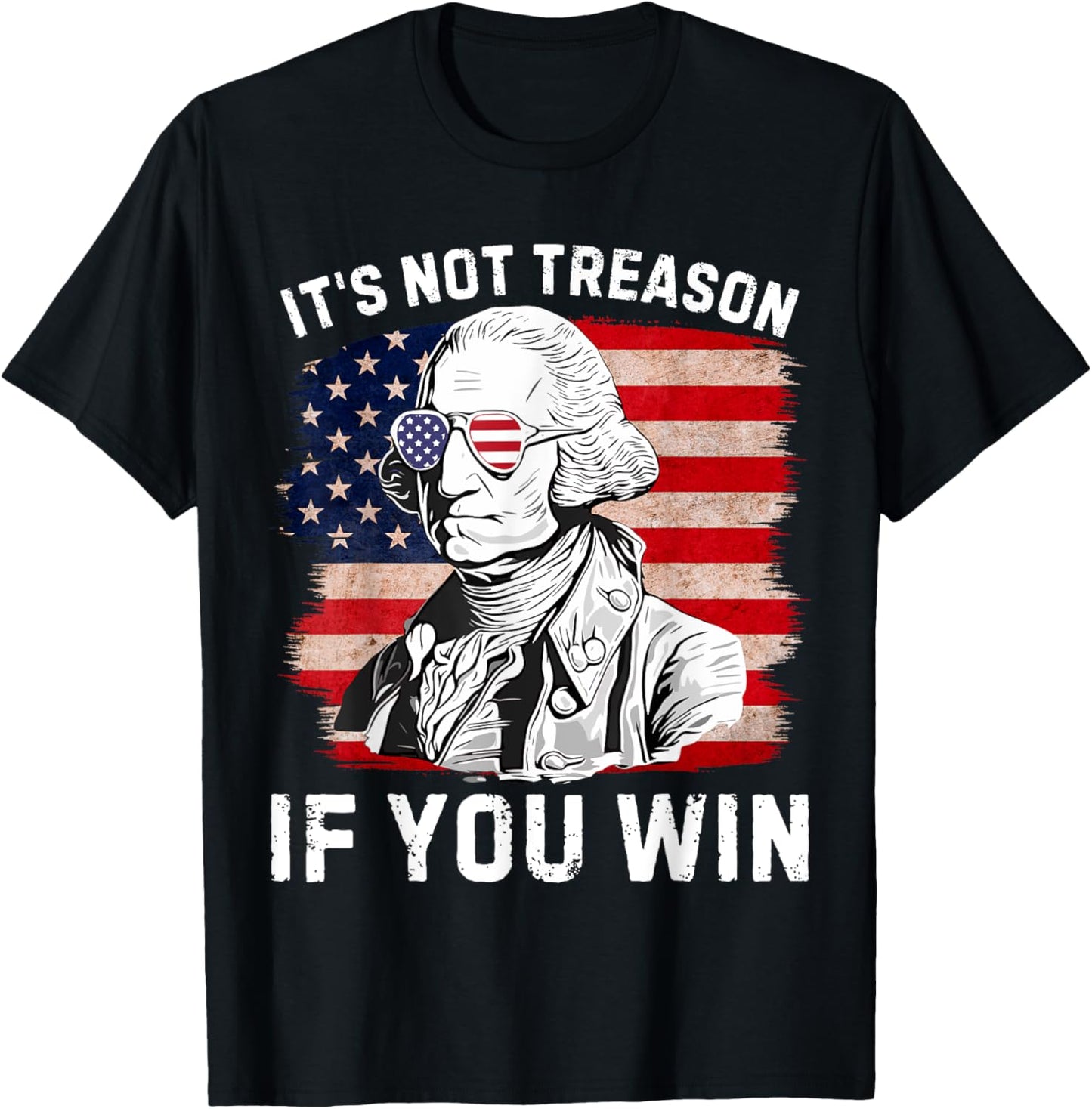 It's Not Treason if You Win George Washington 4th Of July Men T-Shirt - T-Shirt | Black