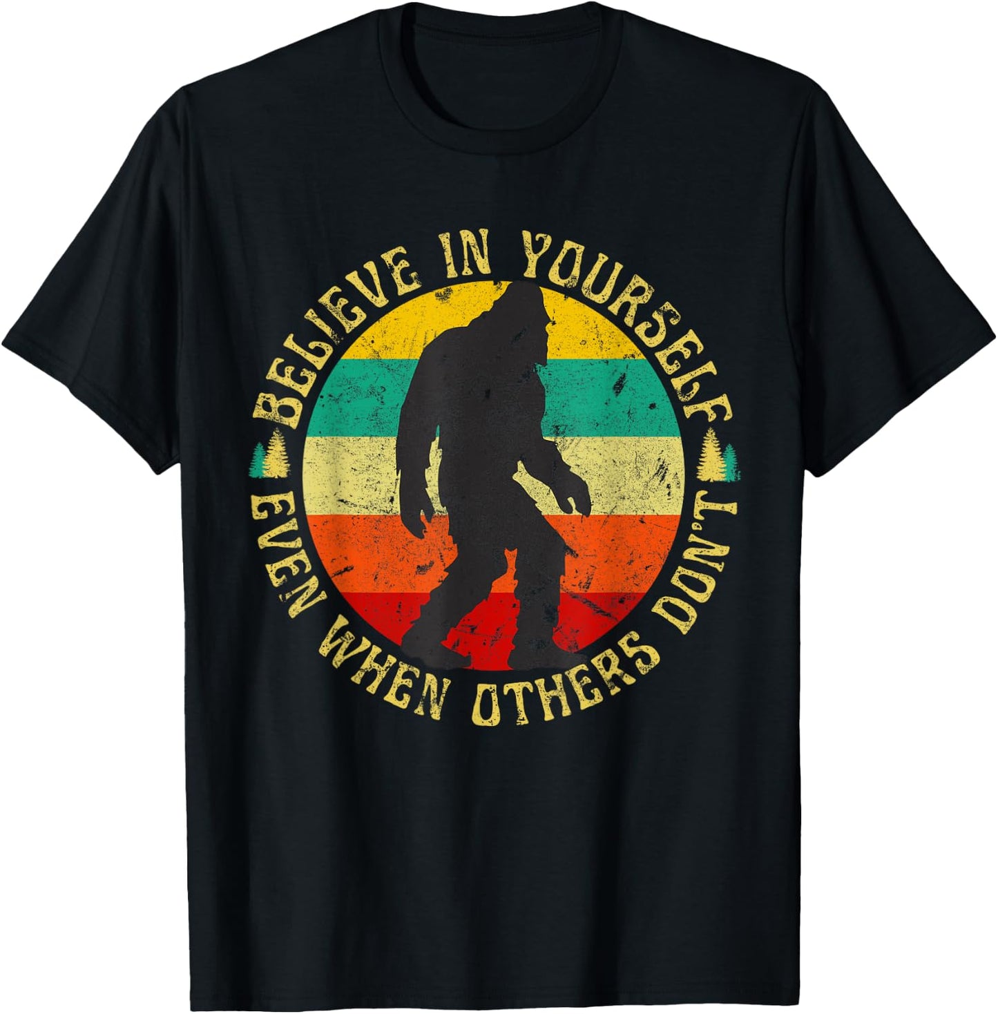 Believe in Yourself Sasquatch Funny Motivational Bigfoot T-Shirt - T-Shirt | Black