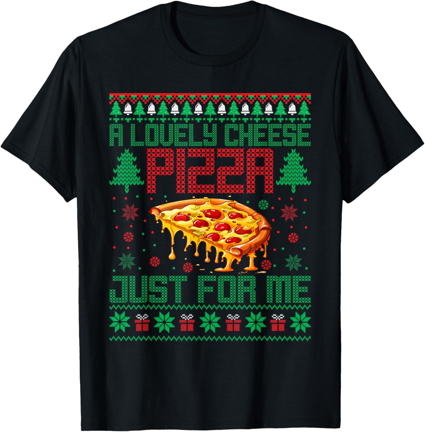 A Lovely Cheese Pizza Just For Me Alone Home Christmas T-Shirt - T-Shirt | Black