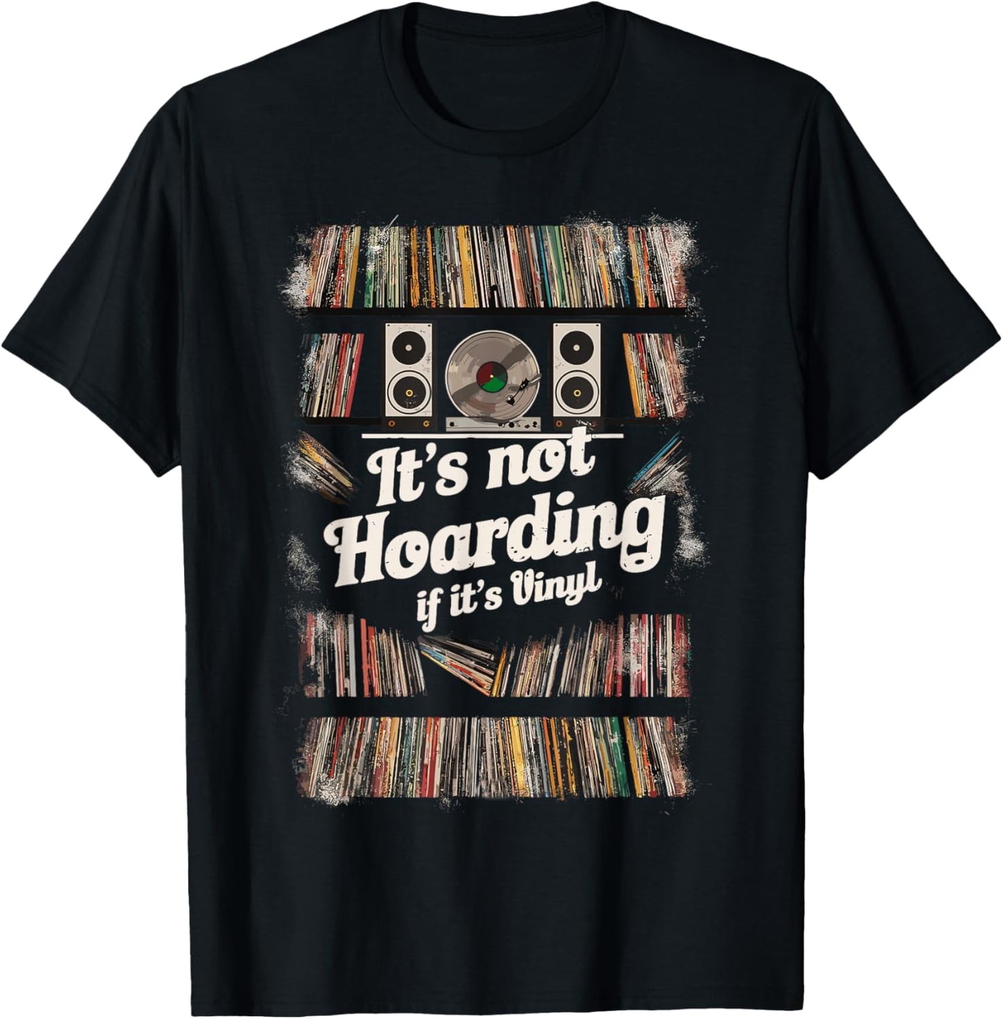 It's Not Hoarding If It's Vinyl - Funny Vinyl Records Lover T-Shirt - T-Shirt | Black