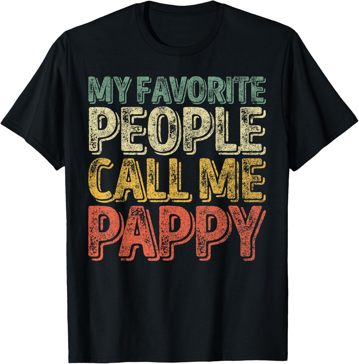My Favorite People Call Me Pappy Shirt Funny Christmas Gift T-Shirt - T-Shirt | Black