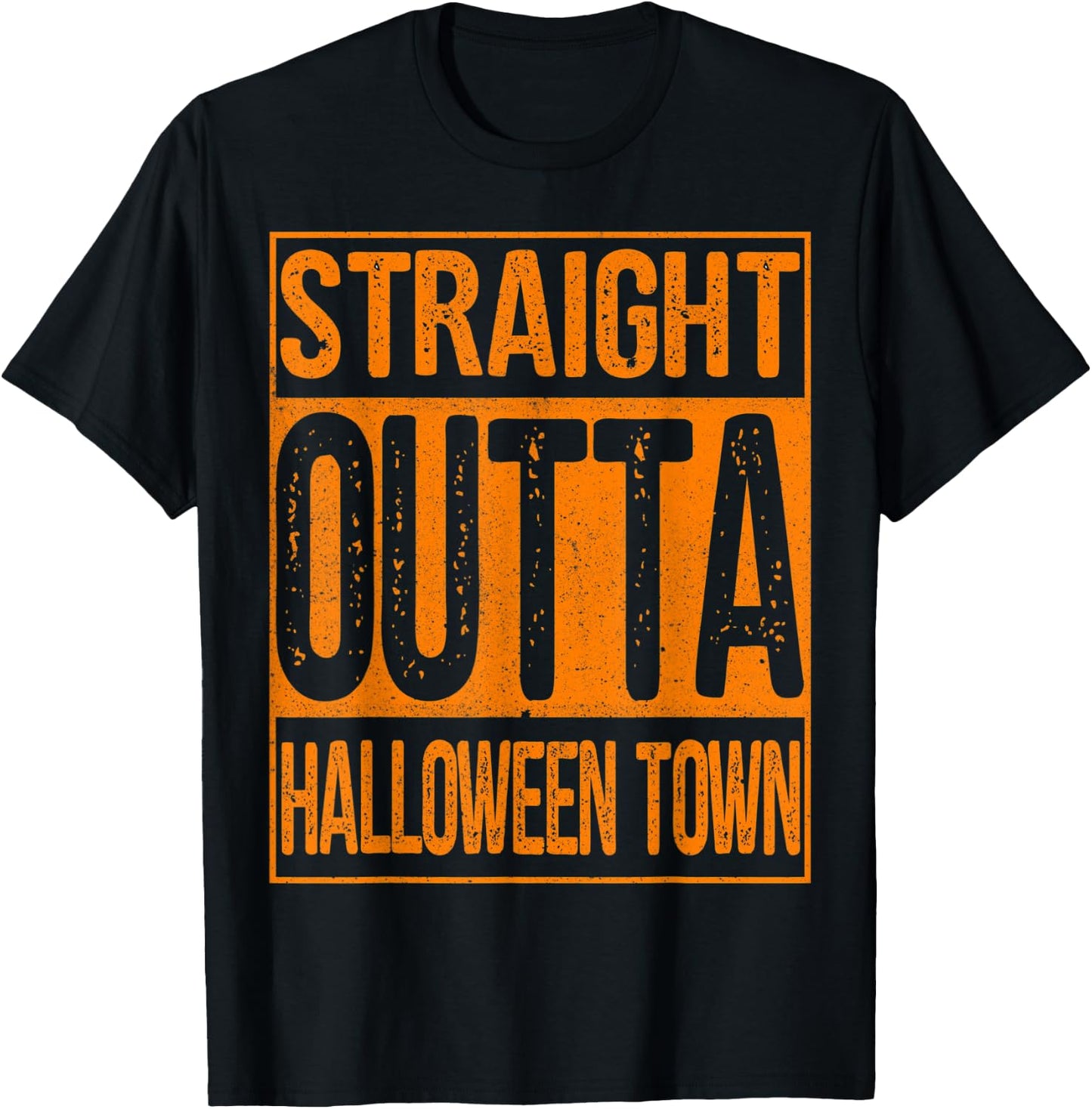 Straight Outta Halloween Town Shirt Great Gift T-Shirt - T-Shirt | Black
