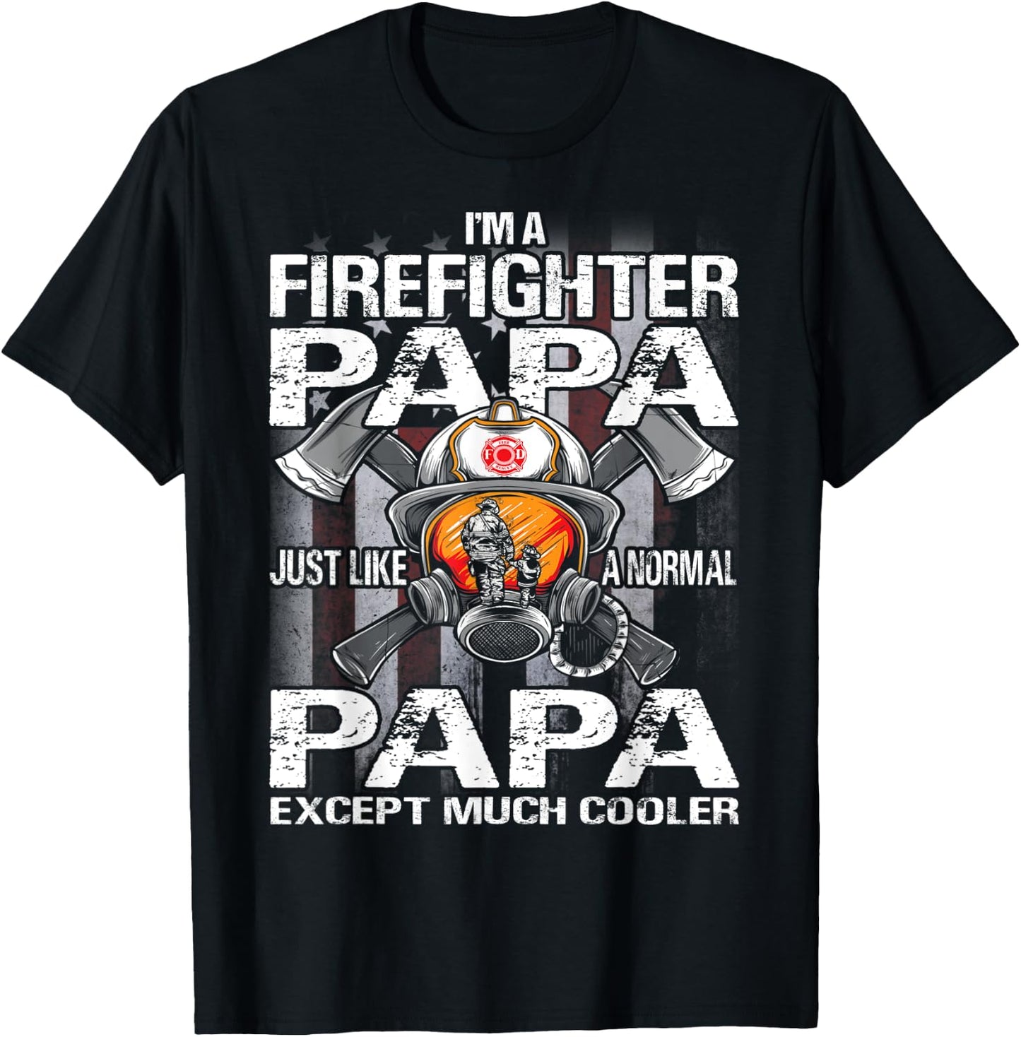 I'm A Firefighter Papa Just Like A Normal Grandma Except T-Shirt - T-Shirt | Black