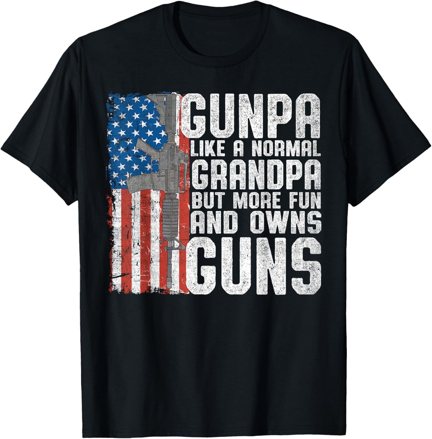 Gunpa Like A Normal Grandpa Fun And Owns Guns Funny T-Shirt - T-Shirt | Black